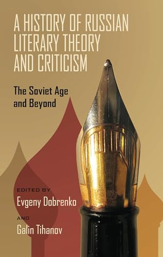 Stock image for A History of Russian Literary Theory and Criticism: The Soviet Age and Beyond for sale by zenosbooks