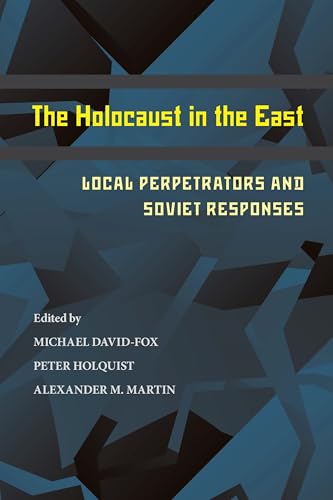 Stock image for The Holocaust in the East: Local Perpetrators and Soviet Responses for sale by Revaluation Books