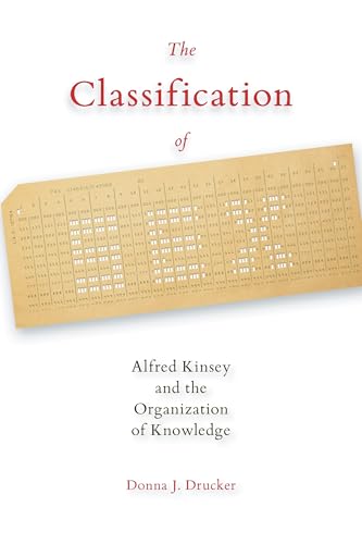 Beispielbild fr Classification of Sex, The: Alfred Kinsey and the Organization of Knowledge zum Verkauf von WorldofBooks