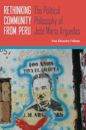 9780822963073: Rethinking Community from Peru: The Political Philosophy of Jos Mara Arguedas (Illuminations)