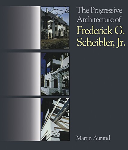 9780822963301: The Progressive Architecture Of Frederick G. Scheibler, Jr