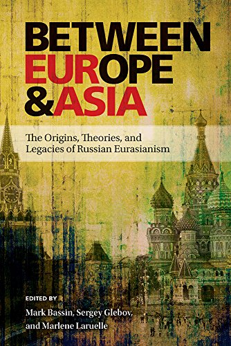 Beispielbild fr Between Europe and Asia: The Origins, Theories, and Legacies of Russian Eurasianism zum Verkauf von Revaluation Books