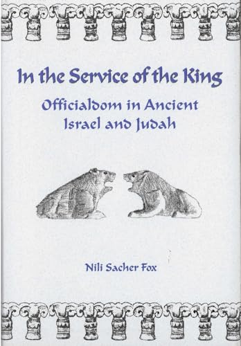 Stock image for In the Service of the King: Officialdom in Ancient Israel and Judah (Monographs of the Hebrew Union College) for sale by Midtown Scholar Bookstore