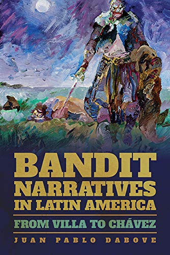 Stock image for Bandit Narratives in Latin America: From Villa to Chávez (Pitt Illuminations) for sale by Midtown Scholar Bookstore