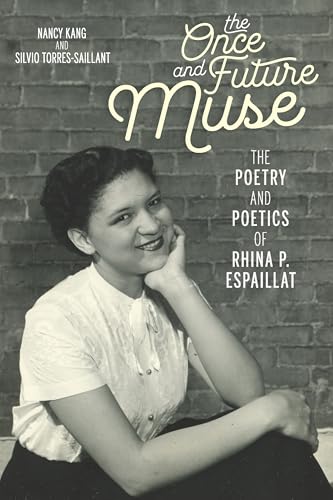 Stock image for The Once and Future Muse : The Poetry and Poetics of Rhina P. Espaillat for sale by Better World Books