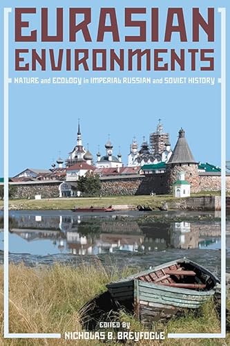 Stock image for Eurasian Environments: Nature and Ecology in Imperial Russian and Soviet History (Russian and East European Studies) for sale by Midtown Scholar Bookstore