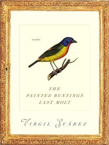 Beispielbild fr The Painted Bunting's Last Molt : Poems zum Verkauf von Better World Books: West