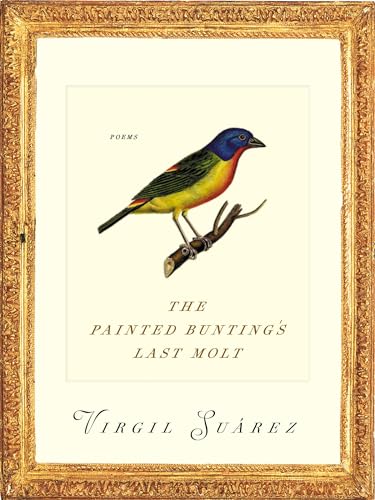 Stock image for The Painted Bunting's Last Molt : Poems for sale by Better World Books: West