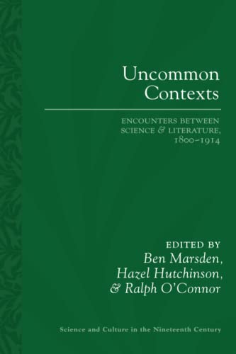 Imagen de archivo de Uncommon Contexts: Encounters between Science and Literature, 1800-1914 a la venta por THE SAINT BOOKSTORE