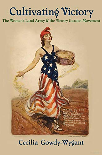 9780822966654: Cultivating Victory: The Women's Land Army and the Victory Garden Movement