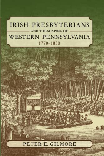 9780822966678: Irish Presbyterians and the Shaping of Western Pennsylvania, 1770-1830