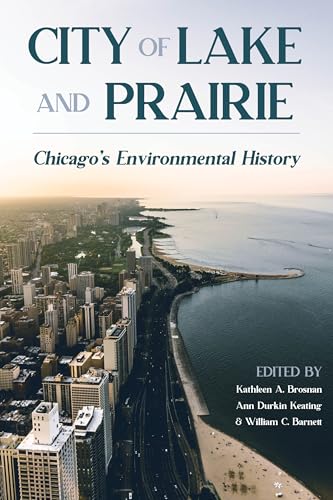 Stock image for City of Lake and Prairie: Chicago's Environmental History (Pittsburgh Hist Urban Environ) for sale by Midtown Scholar Bookstore