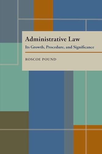 Administrative Law: Its Growth, Procedure, and Significance (9780822983521) by Pound, Roscoe