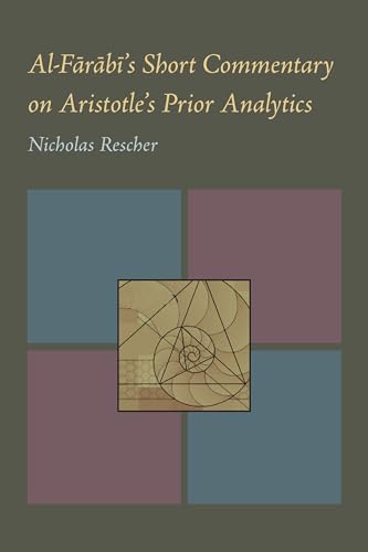 Al-Farabi's Short Commentary on Aristotle's Prior Analytics (9780822983828) by Rescher, Nicholas