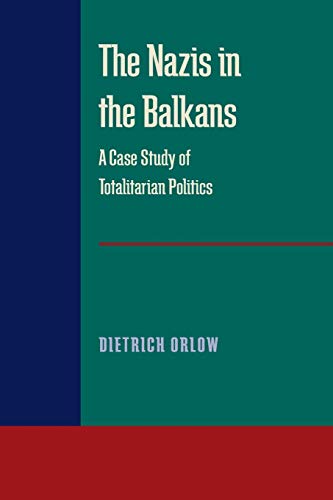 Beispielbild fr The Nazis in the Balkans: A Case Study of Totalitarian Politics zum Verkauf von Midtown Scholar Bookstore