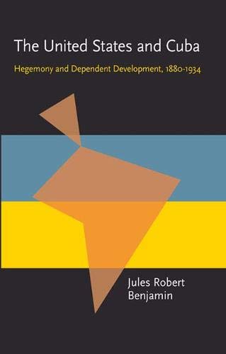 Stock image for The United States and Cuba: Hegemony and Dependent Development, 1880 "1934 (Pitt Latin American Series) for sale by Midtown Scholar Bookstore