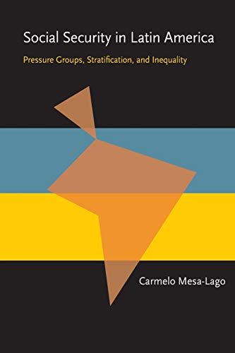 9780822984689: Social Security in Latin America: Pressure Groups, Stratification, and Inequality (Pitt Latin American Series)