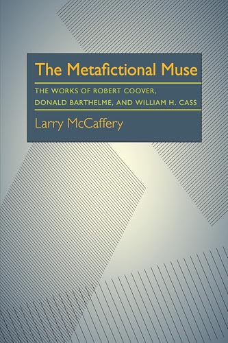 Stock image for The Metafictional Muse: The Works of Robert Coover, Donald Barthelme, and William H. Gass (Critical Essays in Modern Literature) for sale by Midtown Scholar Bookstore