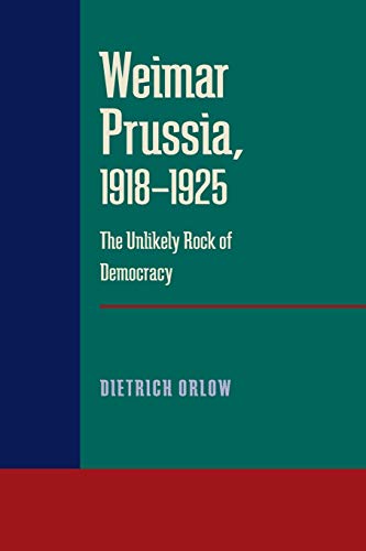 9780822984962: Weimar Prussia, 1918–1925: The Unlikely Rock of Democracy