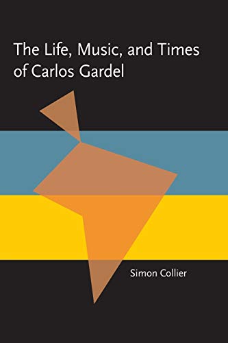 9780822984986: The Life, Music, and Times of Carlos Gardel (Pitt Latin American Series)