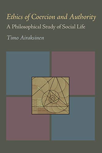 Beispielbild fr Ethics of Coercion and Authority: A Philosophical Study of Social Life zum Verkauf von Lucky's Textbooks