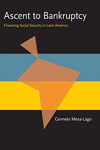 Stock image for Ascent to Bankruptcy: Financing Social Security in Latin America (Pitt Latin American Series) for sale by Midtown Scholar Bookstore