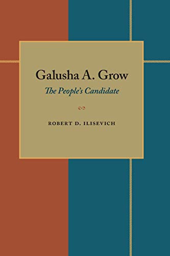 Stock image for Galusha A. Grow: The People  s Candidate for sale by Midtown Scholar Bookstore