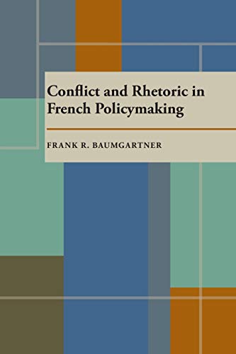Stock image for Conflict and Rhetoric in French Policymaking for sale by Midtown Scholar Bookstore
