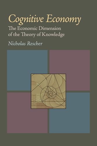 Cognitive Economy: The Economic Dimension of the Theory of Knowledge (9780822985204) by Rescher, Nicholas