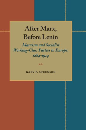 9780822985297: After Marx, Before Lenin: Marxism and Socialist Working-Class Parties in Europe, 1884-1914