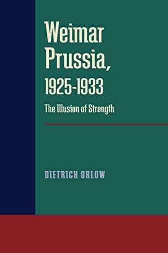 9780822985341: Weimar Prussia, 1925–1933: The Illusion of Strength