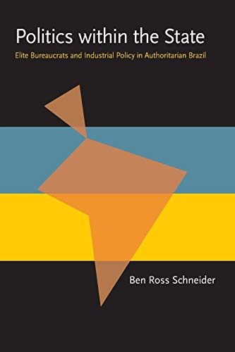 9780822985365: Politics within the State: Elite Bureaucrats and Industrial Policy in Authoritarian Brazil (Pitt Latin American Series)