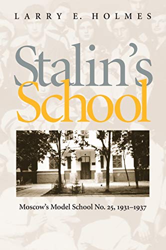 9780822985884: Stalin’s School: Moscow’s Model School No. 25, 1931–1937 (Russian and East European Studies)