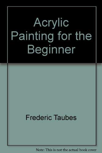 Beispielbild fr Acrylic Painting for the Beginner zum Verkauf von Better World Books