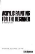 Stock image for Acrylic Painting for the Beginner for sale by HPB-Emerald
