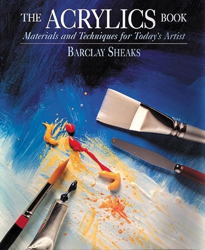Stock image for The Acrylics Book : Materials and Techniques for Today's Artist for sale by Better World Books