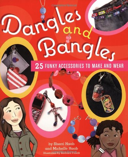 Beispielbild fr Dangles and Bangles: 25 Funky Accessories to Make and Wear zum Verkauf von Wonder Book