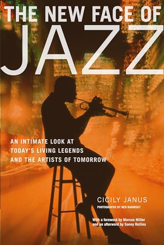 Stock image for The New Face of Jazz: An Intimate Look at Today's Living Legends and the Artists of Tomorrow for sale by Gulf Coast Books