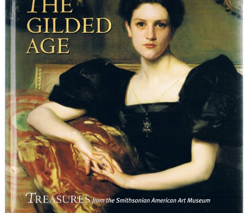 9780823001927: The Guilded Age: Treasures from the Smithsonian American Art Museum: Treasures from the Smithsonian's American Art Museum
