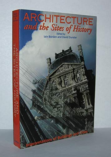 Imagen de archivo de Architecture and the Sites of History : Interpretations of Buildings and Cities a la venta por Better World Books: West