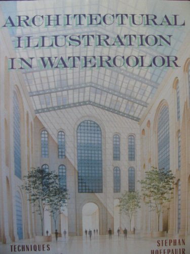 Imagen de archivo de Architectural Illustration in Watercolor: Techniques for Beginning and Advanced Professionals a la venta por Wonder Book