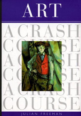 Art: A Crash Course (Crash Course (Watson-Guptill))