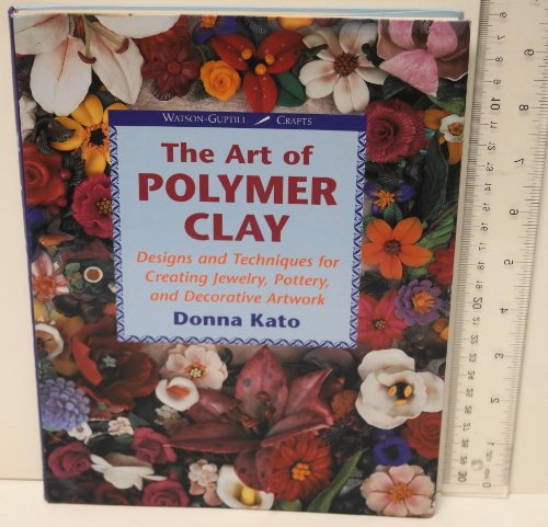 9780823002788: The Art of Polymer Clay: Designs and Techniques for Creating Jewelry, Pottery and Decorative Artwork (Watson-Guptill Crafts)