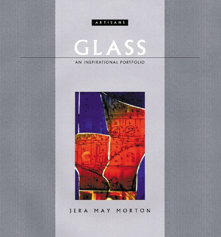 Stock image for Glass: An Inspirational Portfolio (Artisans) for sale by WorldofBooks