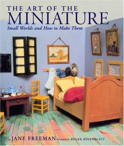 Beispielbild fr The Art of the Miniature: Small Worlds and How to Make Them zum Verkauf von WorldofBooks