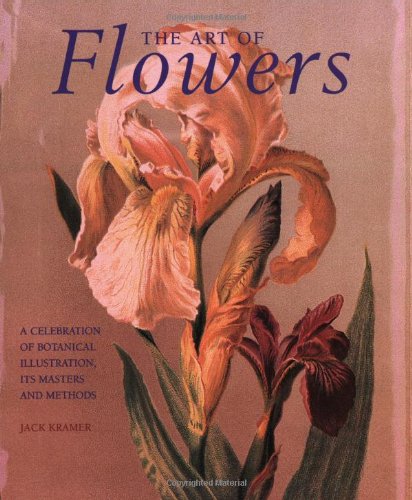 9780823003112: The Art of Flowers: A Celebration of Botanical Illustration, Its Masters and Methods