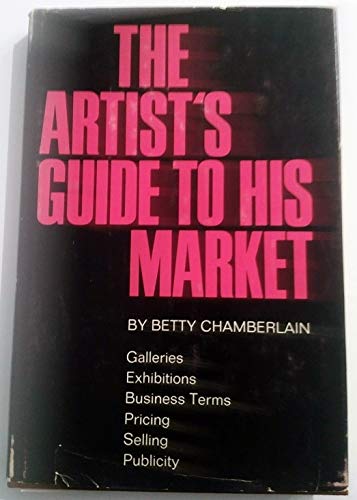 Beispielbild fr The Artist's Guide to His Market zum Verkauf von Better World Books: West