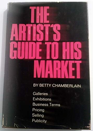 Imagen de archivo de The Artist's Guide to His Market a la venta por Better World Books: West