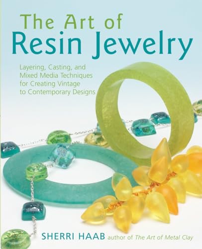 Stock image for The Art of Resin Jewelry: Layering, Casting, and Mixed Media Techniques for Creating Vintage to Contemporary Designs for sale by Jenson Books Inc