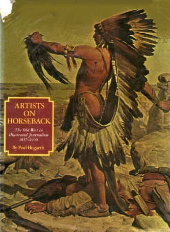 Beispielbild fr Artists on horseback;: The Old West in illustrated journalism, 1857-1900 zum Verkauf von Half Price Books Inc.